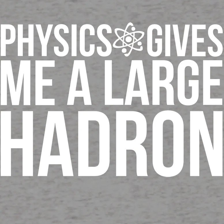 Weird Science Physics Gives Me A Large Hadron Official Women's T-shirt (Heather Grey)