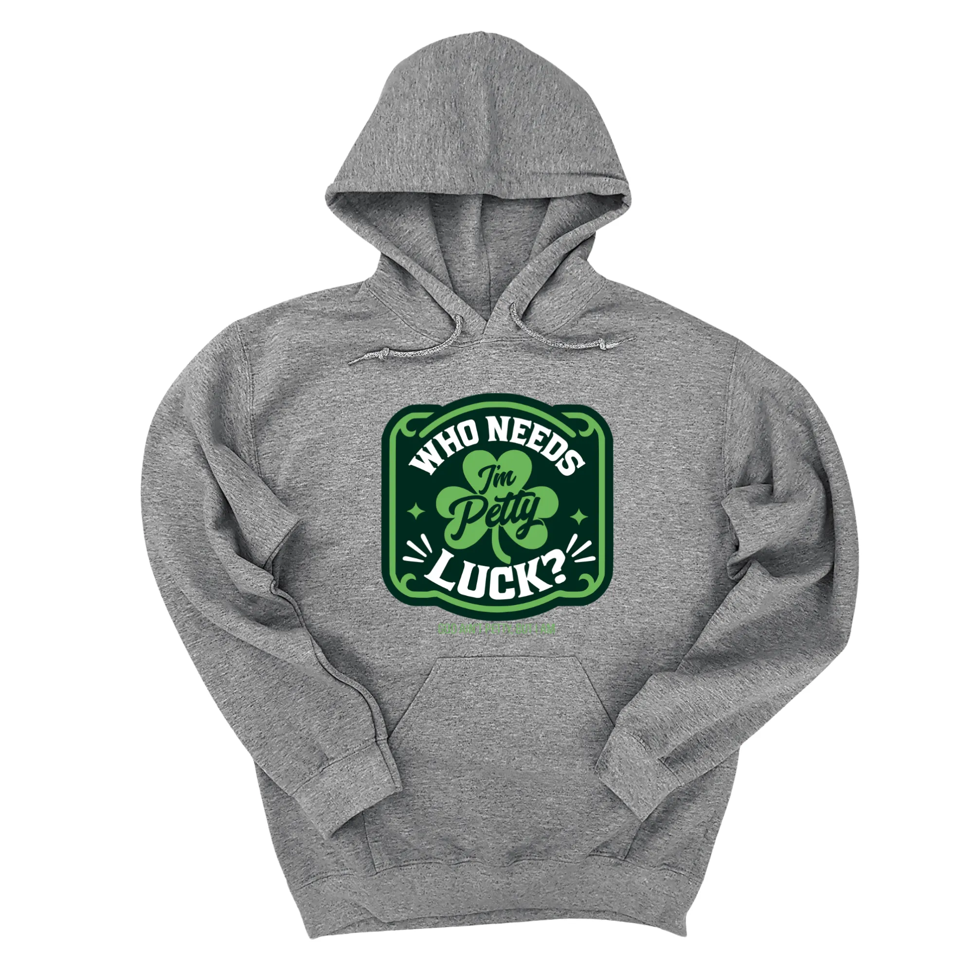 Who Needs Luck, I'm Petty Unisex Hoodie