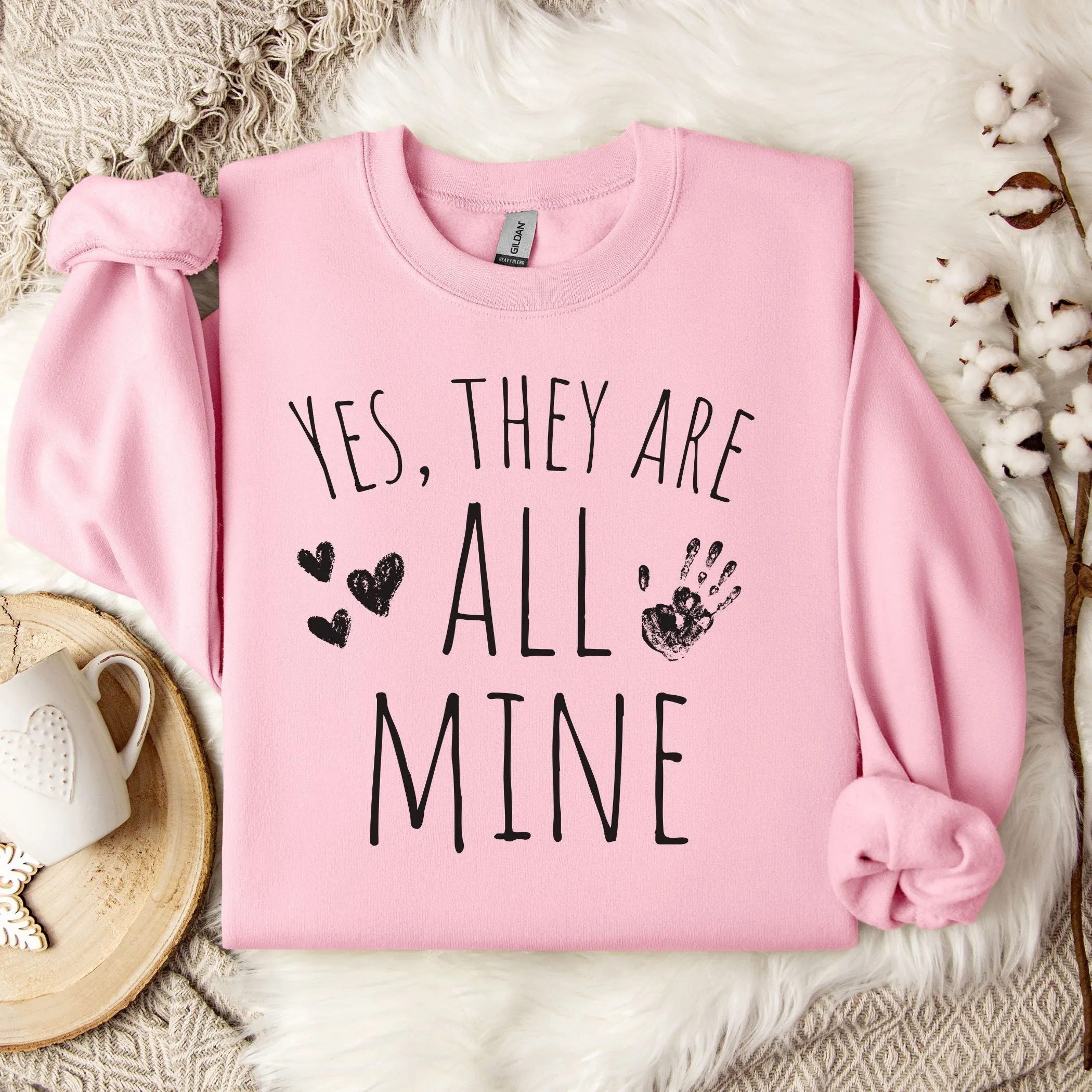 Yes They are All Mine - Mom of Many Sweatshirt