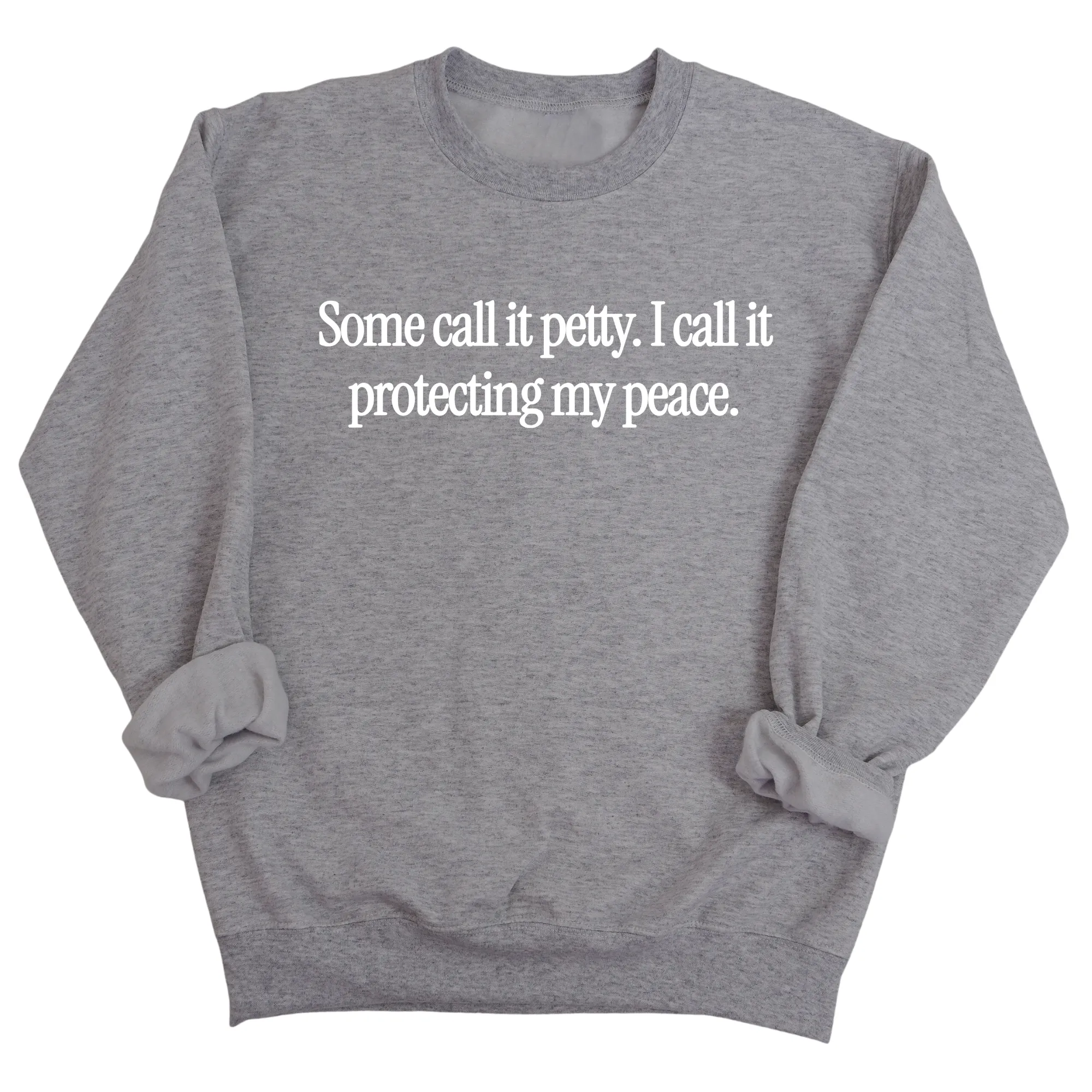 You call it petty I call it protecting my peace Unisex Sweatshirt