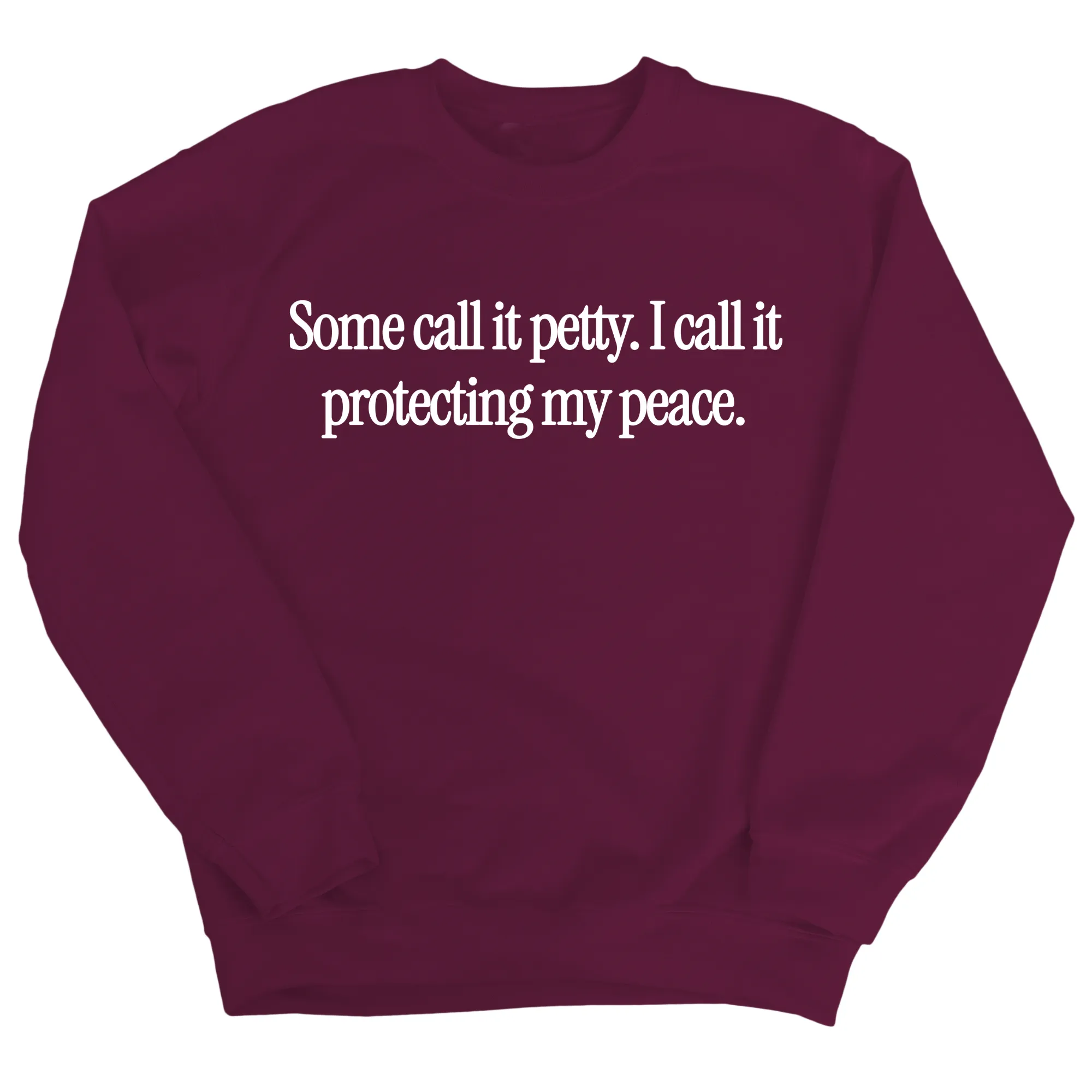 You call it petty I call it protecting my peace Unisex Sweatshirt